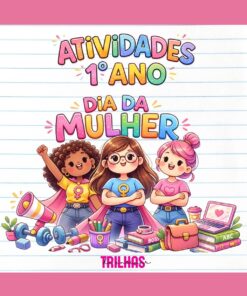 SEQUÊNCIA DE ATIVIDADES – 1º ANO | DIA DA MULHER