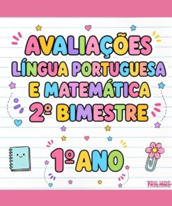 AVALIAÇÕES – LÍNGUA PORTUGUESA E MATEMÁTICA | 1º ANO | 2º BIMESTRE