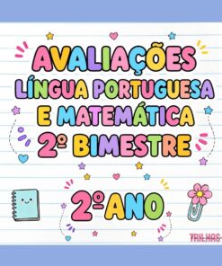 AVALIAÇÕES – LÍNGUA PORTUGUESA E MATEMÁTICA | 2º ANO | 2º BIMESTRE