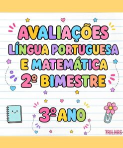 AVALIAÇÕES – LÍNGUA PORTUGUESA E MATEMÁTICA | 3º ANO | 2º BIMESTRE