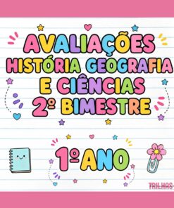 KIT DE AVALIAÇÕES – HISTÓRIA, GEOGRAFIA E CIÊNCIAS | 1º ANO | 2º BIMESTRE