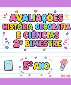 KIT DE AVALIAÇÕES – HISTÓRIA, GEOGRAFIA E CIÊNCIAS | 5º ANO | 2º BIMESTRE