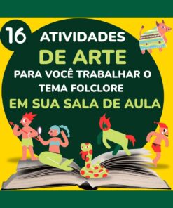 16 ATIVIDADES DE ARTE PARA TRABALHAR O FOLCLORE