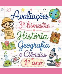 AVALIAÇÕES DO 3º BIMESTRE 1º ANO - CIÊNCIAS, HISTÓRIA E GEOGRAFIA