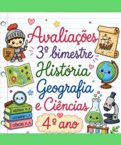 AVALIAÇÕES DO 3º BIMESTRE – 4º ANO - CIÊNCIAS, HISTÓRIA E GEOGRAFIA