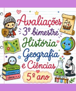 AVALIAÇÕES DO 3º BIMESTRE – 5º ANO - CIÊNCIAS, HISTÓRIA E GEOGRAFIA