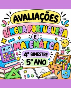 AVALIAÇÕES DE LÍNGUA PORTUGUESA E MATEMÁTICA – 5º ANO – 4º BIMESTRE 