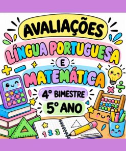 AVALIAÇÕES DE LÍNGUA PORTUGUESA E MATEMÁTICA – 5º ANO – 4º BIMESTRE 