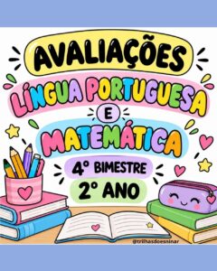 AVALIAÇÕES DE LÍNGUA PORTUGUESA E MATEMÁTICA – 2º ANO - 4° BIMESTRE